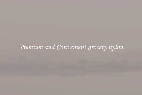 Premium and Convenient grocery nylon