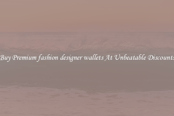 Buy Premium fashion designer wallets At Unbeatable Discounts