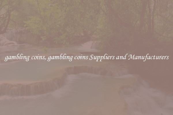 gambling coins, gambling coins Suppliers and Manufacturers