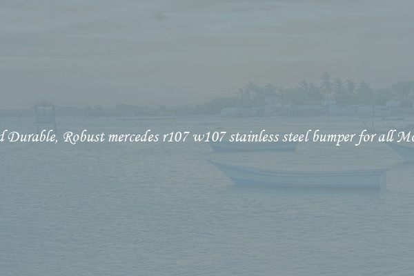 Find Durable, Robust mercedes r107 w107 stainless steel bumper for all Models