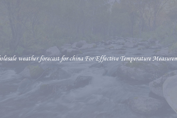 Wholesale weather forecast for china For Effective Temperature Measurement