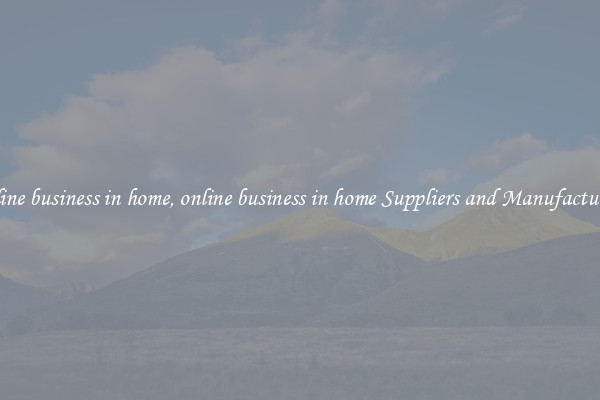 online business in home, online business in home Suppliers and Manufacturers