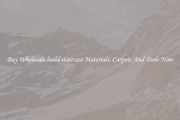 Buy Wholesale build staircase Materials, Carpets And Tools Now