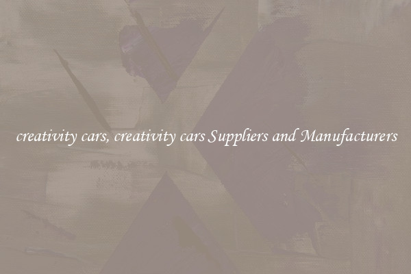 creativity cars, creativity cars Suppliers and Manufacturers