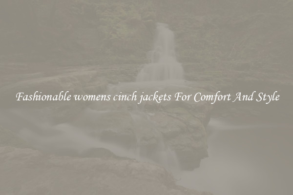 Fashionable womens cinch jackets For Comfort And Style