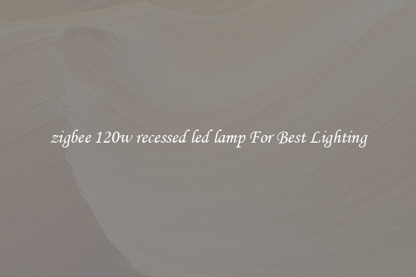 zigbee 120w recessed led lamp For Best Lighting