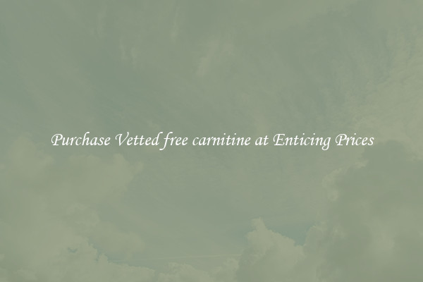 Purchase Vetted free carnitine at Enticing Prices