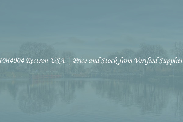 FM4004 Rectron USA | Price and Stock from Verified Suppliers