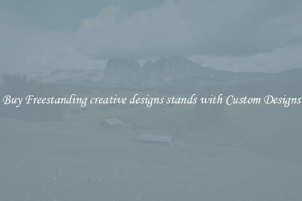 Buy Freestanding creative designs stands with Custom Designs