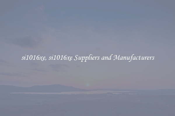 si1016xe, si1016xe Suppliers and Manufacturers