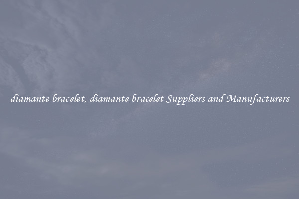 diamante bracelet, diamante bracelet Suppliers and Manufacturers