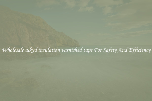 Wholesale alkyd insulation varnished tape For Safety And Efficiency