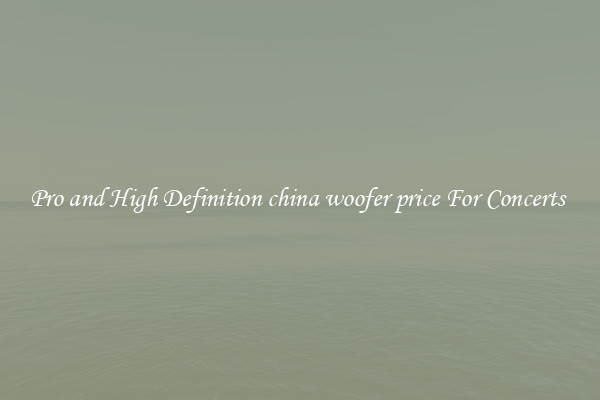 Pro and High Definition china woofer price For Concerts 