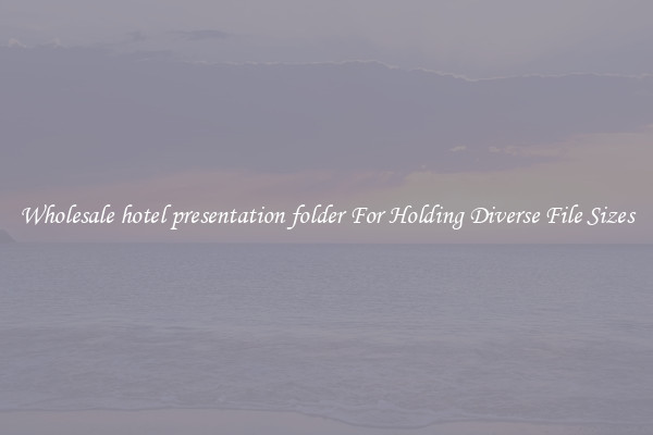 Wholesale hotel presentation folder For Holding Diverse File Sizes