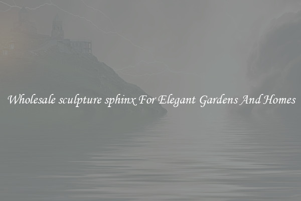 Wholesale sculpture sphinx For Elegant Gardens And Homes