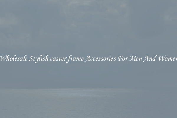 Wholesale Stylish caster frame Accessories For Men And Women