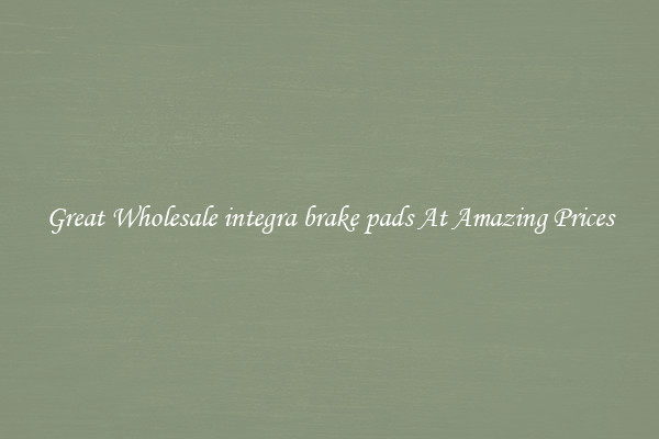 Great Wholesale integra brake pads At Amazing Prices