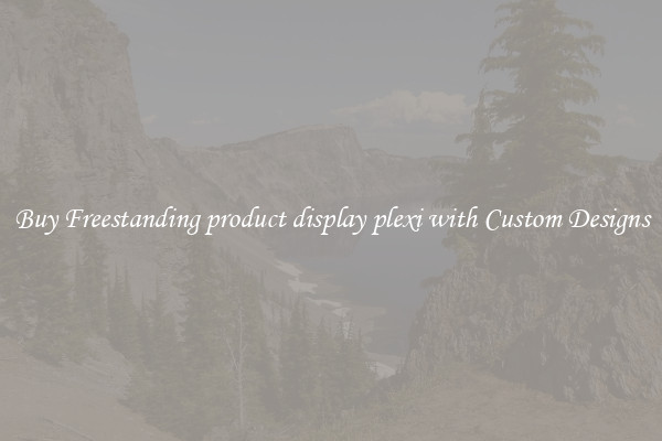 Buy Freestanding product display plexi with Custom Designs