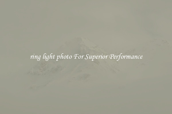 ring light photo For Superior Performance