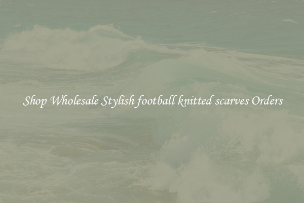 Shop Wholesale Stylish football knitted scarves Orders