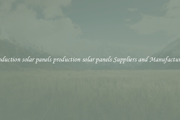 production solar panels production solar panels Suppliers and Manufacturers