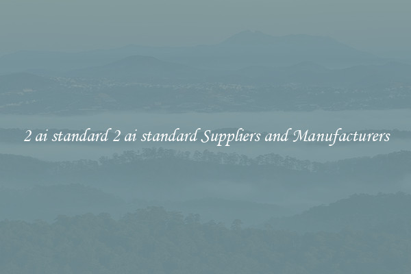 2 ai standard 2 ai standard Suppliers and Manufacturers