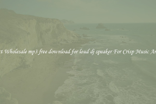 Compact Wholesale mp3 free download for loud dj speaker For Crisp Music Anywhere