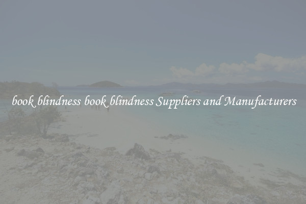 book blindness book blindness Suppliers and Manufacturers
