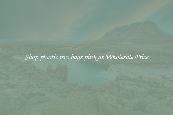 Shop plastic pvc bags pink at Wholesale Price