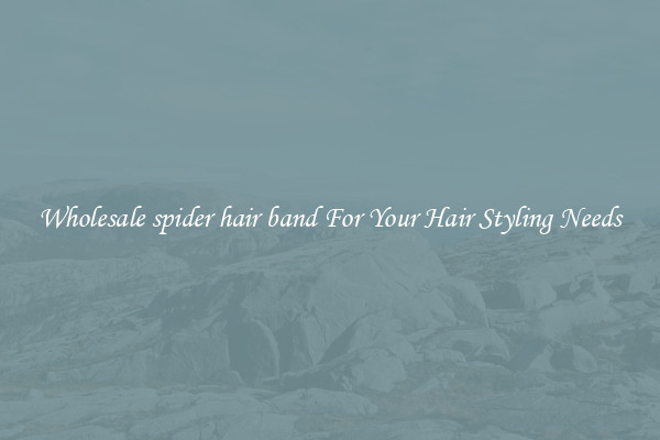 Wholesale spider hair band For Your Hair Styling Needs