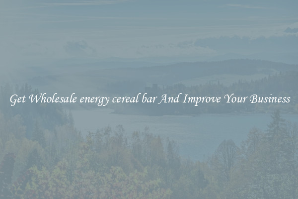 Get Wholesale energy cereal bar And Improve Your Business