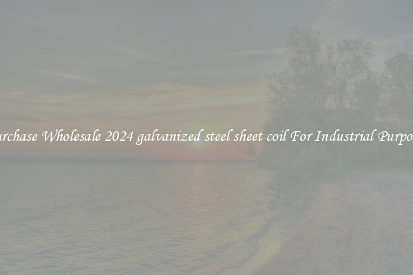 Purchase Wholesale 2024 galvanized steel sheet coil For Industrial Purposes
