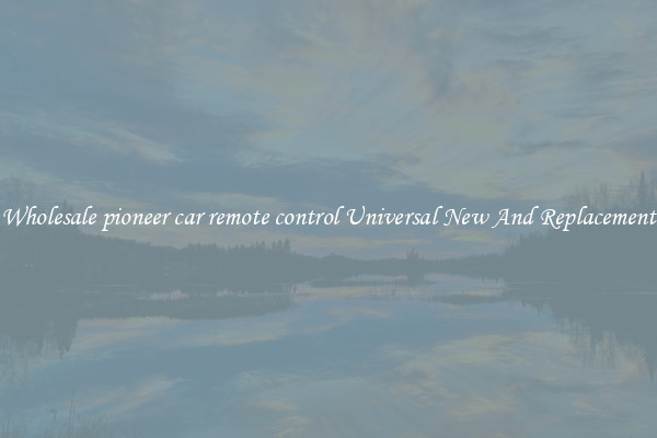 Wholesale pioneer car remote control Universal New And Replacement