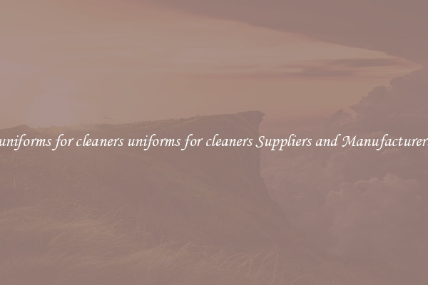 uniforms for cleaners uniforms for cleaners Suppliers and Manufacturers