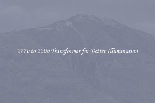 277v to 220v Transformer for Better Illumination