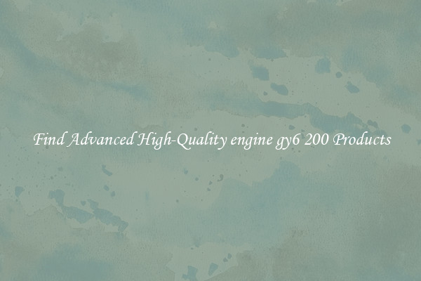 Find Advanced High-Quality engine gy6 200 Products