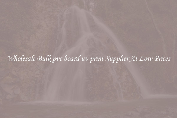 Wholesale Bulk pvc board uv print Supplier At Low Prices