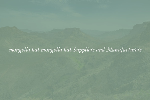 mongolia hat mongolia hat Suppliers and Manufacturers