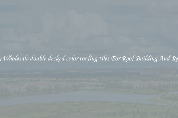 Buy Wholesale double decked color roofing tiles For Roof Building And Repair