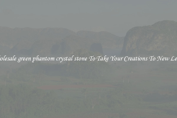 Wholesale green phantom crystal stone To Take Your Creations To New Levels